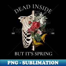 Dead Inside But Its Spring Skeleton with Butterflies and Roses - Digital Sublimation Download File