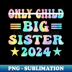 only child crossed out big sister 2024 announcement pregnant - creative sublimation png download