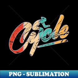 Cycle - Artistic Sublimation Digital File