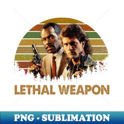 Murtaughs Catchphrase Lethal Weapon Movie Quote T-Shirt - Vintage Sublimation PNG Download