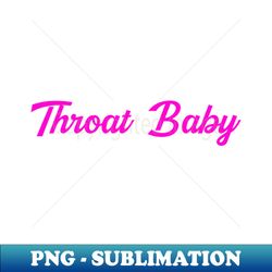 Throat Baby - Instant PNG Sublimation Download