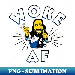 Jesus - Woke AF