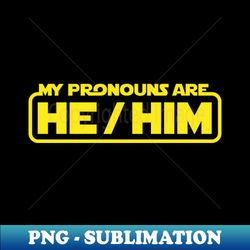 pronound he him - Unique Sublimation PNG Download