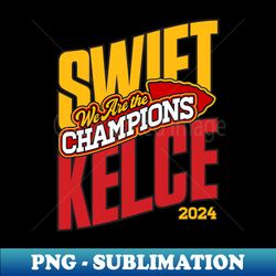 Swift Kelce - We Are The Champions