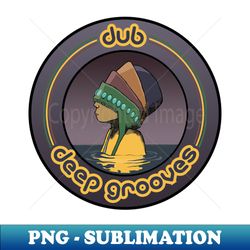 dub deep grooves - PNG Sublimation Digital Download