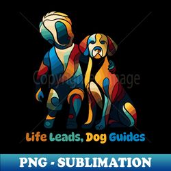Life Leads, Dog Guides Dog and a Boy Dog Lover Design Best friend Doggy - Vintage Sublimation PNG Download