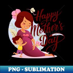 happy mother's day - PNG Sublimation Digital Download