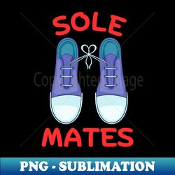 Sole Mates Soul Mates Shoe Pun - Instant Sublimation Digital Download