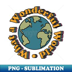 retro what a wonderful world - exclusive sublimation digital file