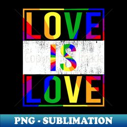 Love Is Love Pride Month Lgbt Straight Or Love Is Love Pride - Instant Sublimation Digital Download
