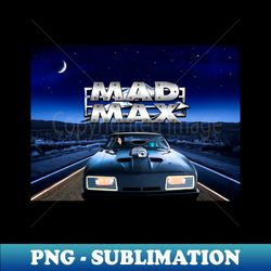 mad max - premium png sublimation file