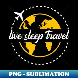 Live Sleep Travel Repeat - Premium PNG Sublimation File