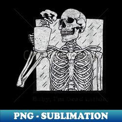 skeleton baby i am dead inside - Aesthetic Sublimation Digital File