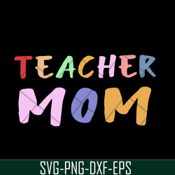 Teacher mom svg, Mother's day svg, eps, png, dxf digital file MTD02042120