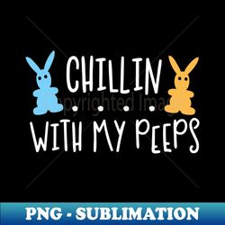 chillin with my peeps happy easter gift easter bunny gift easter gift for woman easter gift for kids carrot gift easter