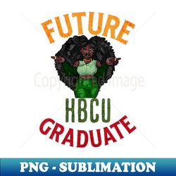 Future HBCU Black Grad - Signature Sublimation PNG File