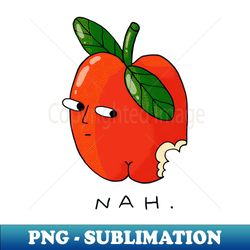 Nah Apple - Modern Sublimation PNG File