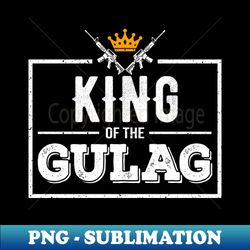 King of the Gulag - High-Quality PNG Sublimation Download