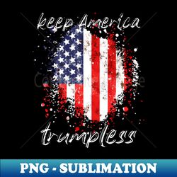 Keep America Trumpless ny -Trump - Premium PNG Sublimation File