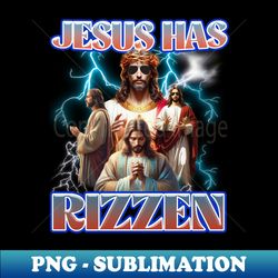 Jesus Has Rizzen Christian LOver Gift For Men Women - Instant Sublimation Digital Download