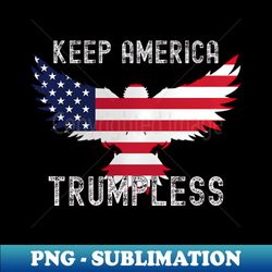 Keep America Trumpless ny -Trump - Signature Sublimation PNG File