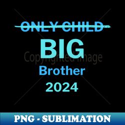 only child big brother - unique sublimation png download