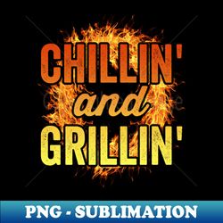 Funny Grilling Dad Bbq Season Chilling And Grilling - Instant Png Sublimation Download