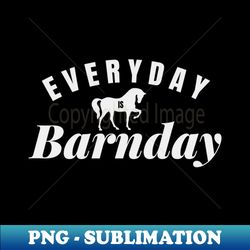Everyday is Barnday - Premium PNG Sublimation File