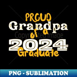 Proud Grandpa Of A 2024 Graduate - Premium Sublimation Digital Download