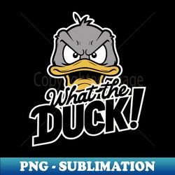 what the duck - artistic sublimation digital file