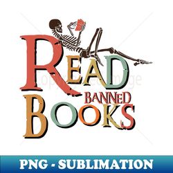 Read Banned Books - PNG Sublimation Digital Download