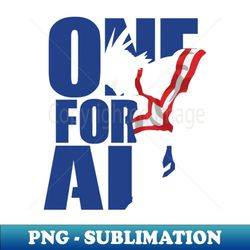 one for all - Instant Sublimation Digital Download