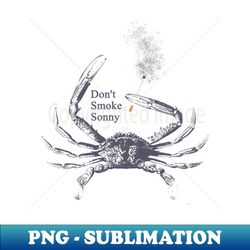 Don't Smoke Sonny crab - Exclusive PNG Sublimation Download
