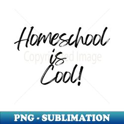 Homeschool is Cool! - Elegant Sublimation PNG Download