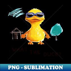 what the duck funny duck - trendy sublimation digital download