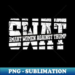 SWAT smart women against trump - Instant Sublimation Digital Download