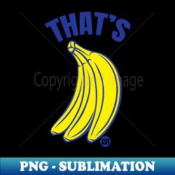 BANANAS - Sublimation-Ready PNG File
