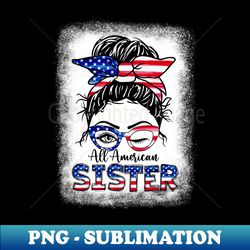 All American Sister Messy Bun 4th Of July Independence Day - Vintage Sublimation PNG Download