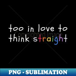 too in love to think straight - wonderland