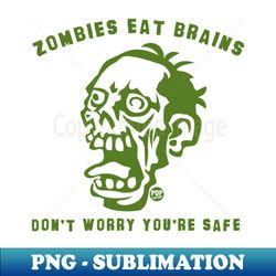 ZOMBIE EAT BRAINS - Digital Sublimation Download File