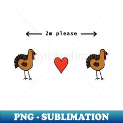 Keep Your Turkeys 2m Apart at Thanksgiving - Signature Sublimation PNG File