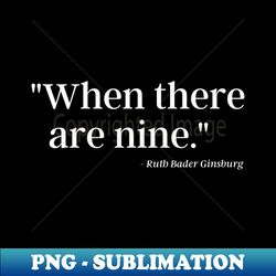 When There Are Nine - Ruth Bader Ginsburg
