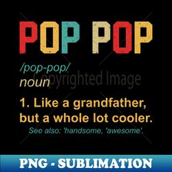 Vintage Pop Pop Definition Best Fathers Day Gifts For Grandpa - PNG Transparent Sublimation Design
