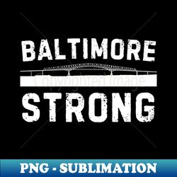 Baltimore-Strong - Modern Sublimation PNG File