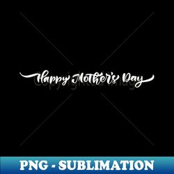 mother's Day - Premium Sublimation Digital Download