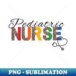 Pediatric Nurse (Dark print for light background) - Modern Sublimation PNG File