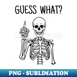 guess what skeleton - retro png sublimation digital download