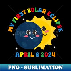 my first total solar eclipse april 8th gift for toddler kids - exclusive png sublimation download