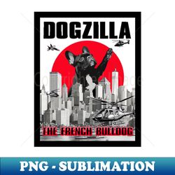 Dogzilla The French Bulldog - Exclusive Sublimation Digital File