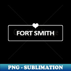 I Love Fort Smith - Modern Sublimation PNG File